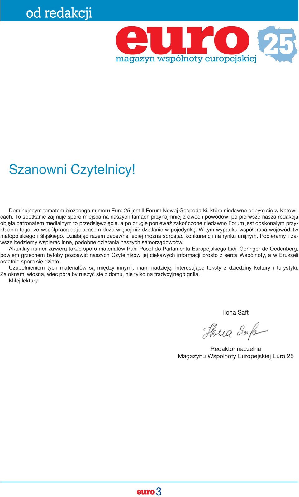 Forum jest doskonałym przykładem tego, że współpraca daje czasem dużo więcej niż działanie w pojedynkę. W tym wypadku współpraca województw małopolskiego i śląskiego.