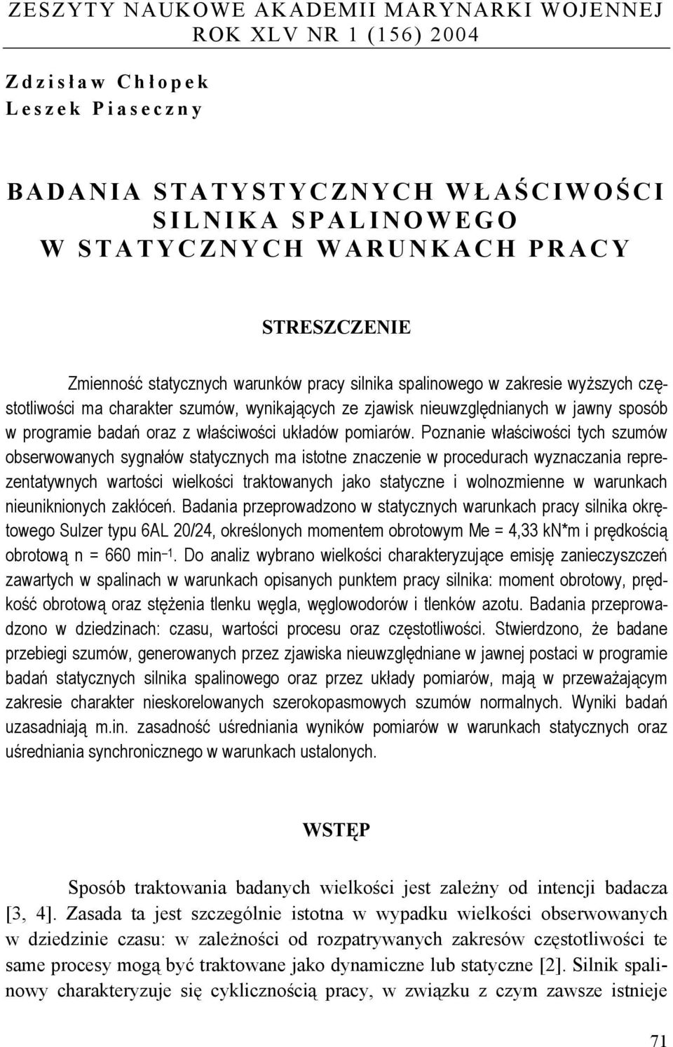 badań oraz z właściwości układów pomiarów.