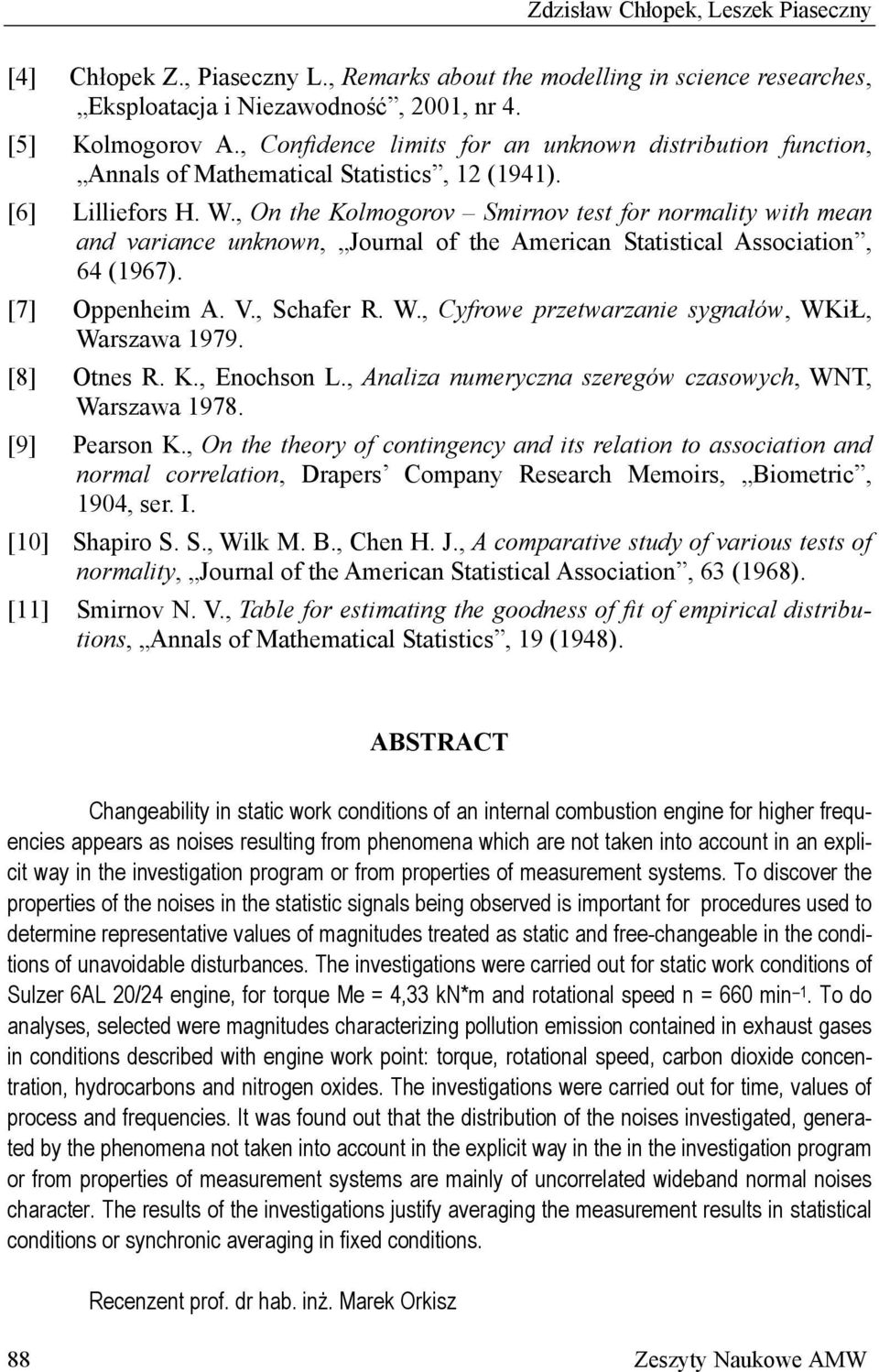 , On the Kolmogorov Smirnov test for normality with mean and variance unknown, Journal of the American Statistical Association, 64 (967). [7] Oppenheim A. V., Schafer R. W.