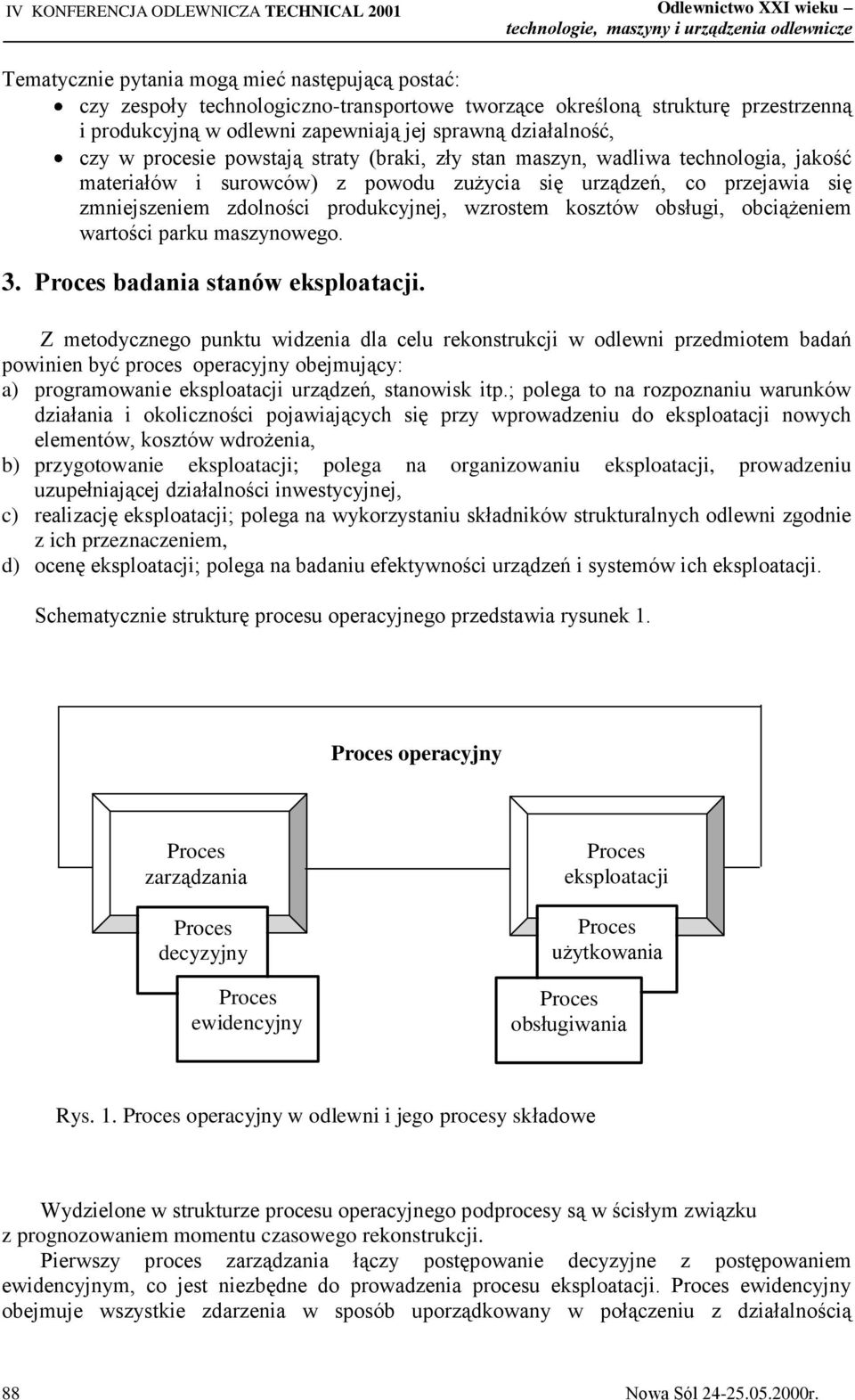 co przejawia się zmniejszeniem zdolności produkcyjnej, wzrostem kosztów obsługi, obciążeniem wartości parku maszynowego. 3. Proces badania stanów eksploatacji.