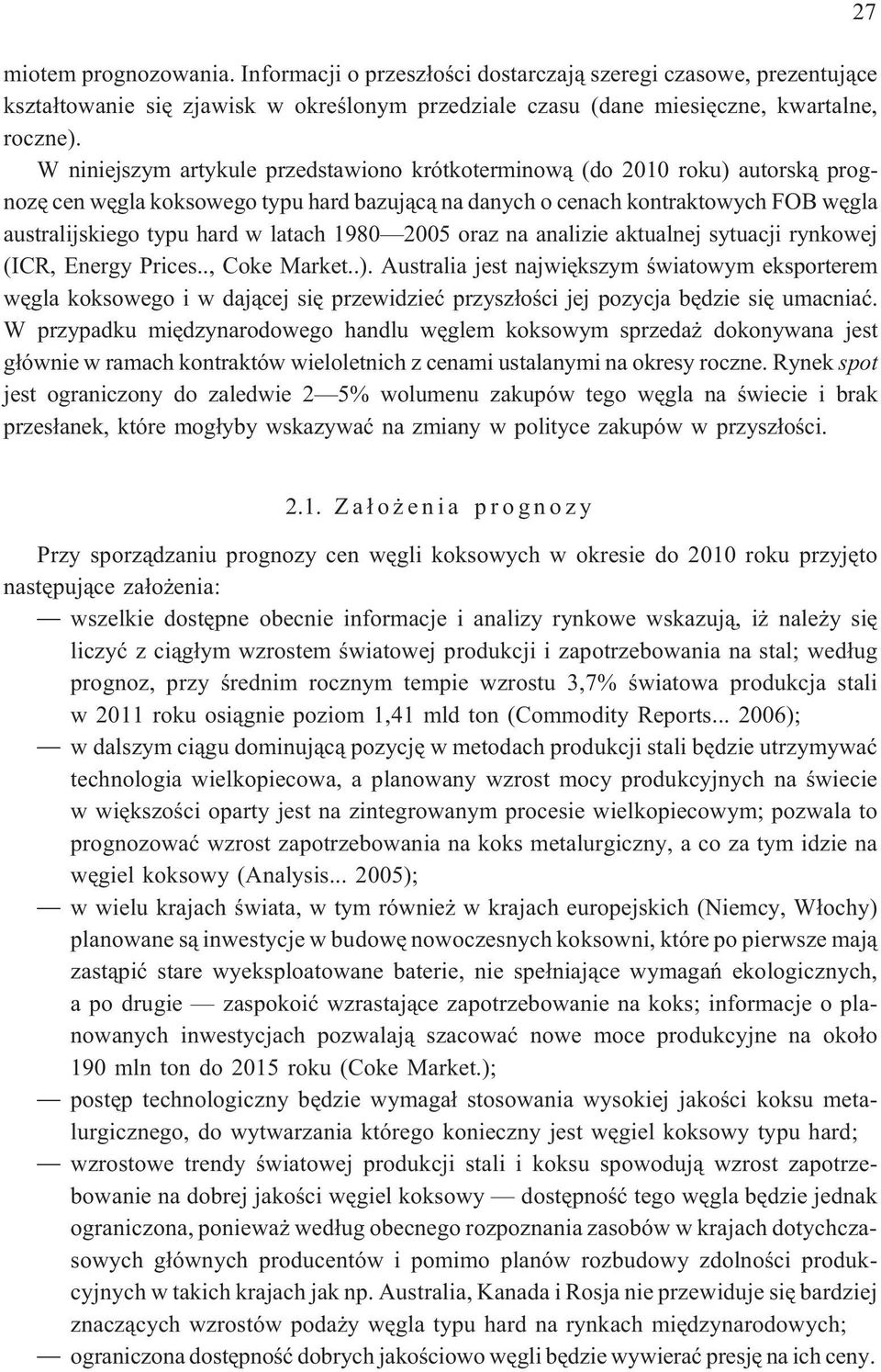 latach 1980 2005 oraz na analizie aktualnej sytuacji rynkowej (ICR, Energy Prices.., Coke Market..).