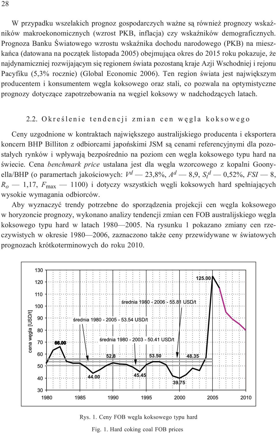 regionem œwiata pozostan¹ kraje Azji Wschodniej i rejonu Pacyfiku (5,3% rocznie) (Global Economic 2006).