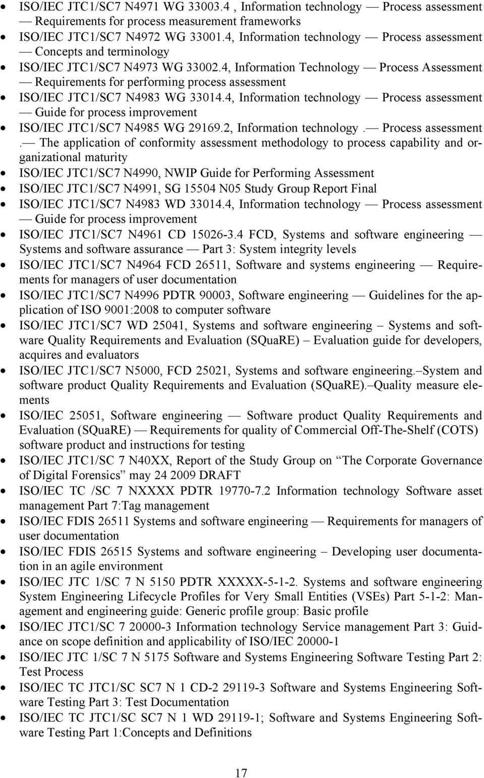 4, Information Technology Process Assessment Requirements for performing process assessment ISO/IEC JTC1/SC7 N4983 WG 33014.