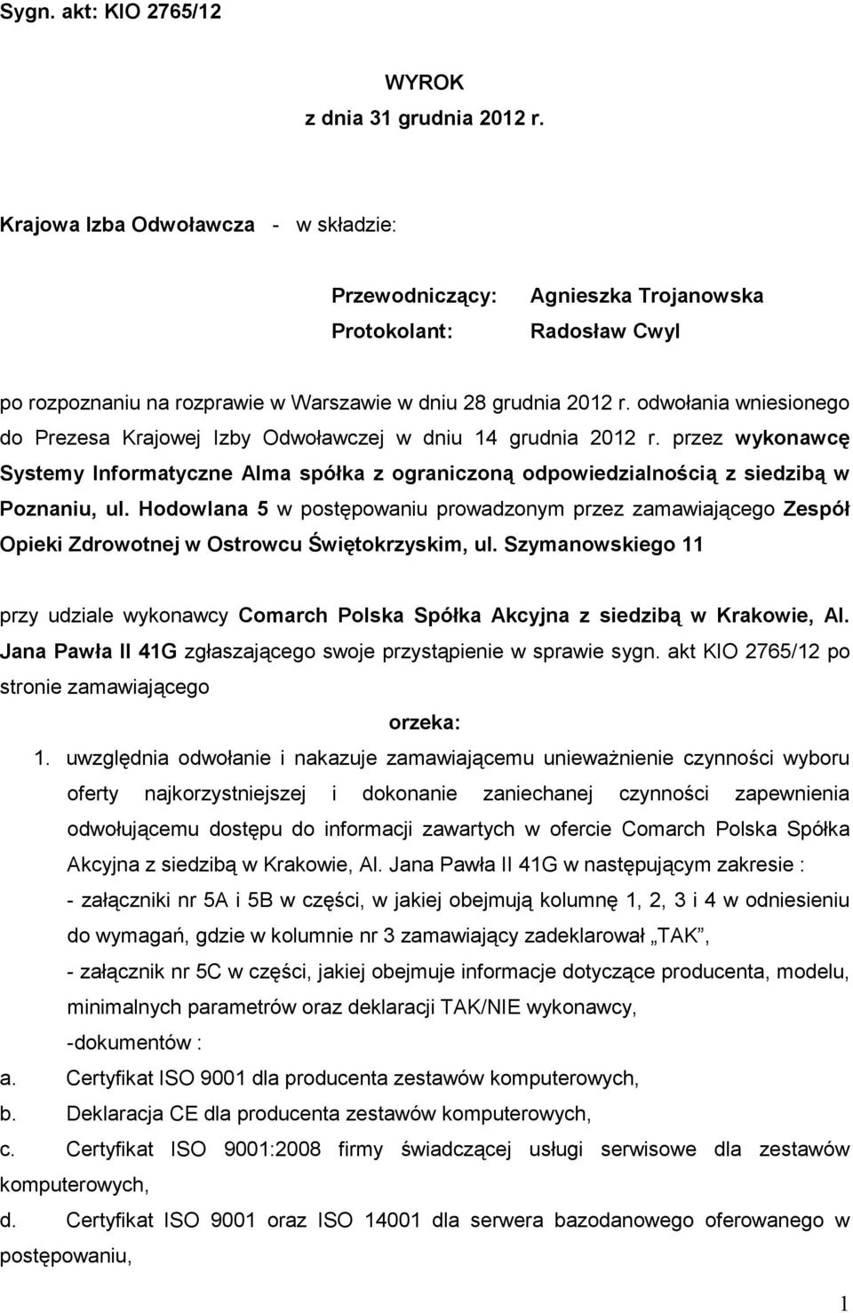 odwołania wniesionego do Prezesa Krajowej Izby Odwoławczej w dniu 14 grudnia 2012 r. przez wykonawcę Systemy Informatyczne Alma spółka z ograniczoną odpowiedzialnością z siedzibą w Poznaniu, ul.