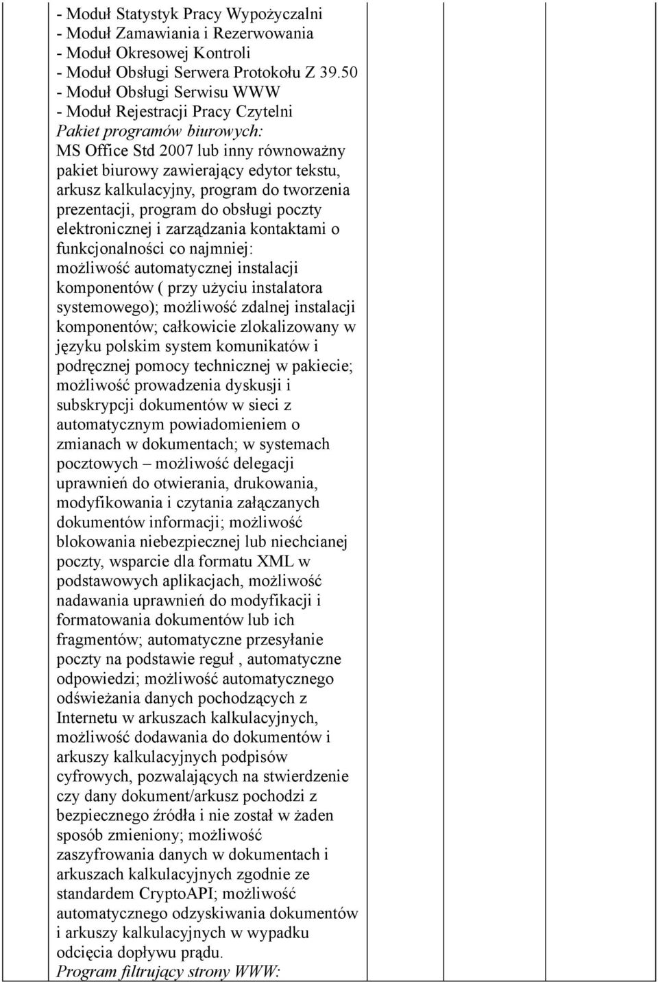 program do tworzenia prezentacji, program do obsługi poczty elektronicznej i zarządzania kontaktami o funkcjonalności co najmniej: możliwość automatycznej instalacji komponentów ( przy użyciu