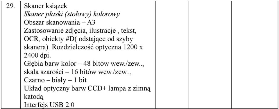 Rozdzielczość optyczna 200 x 2400 dpi. Głębia barw kolor 48 bitów wew./zew.