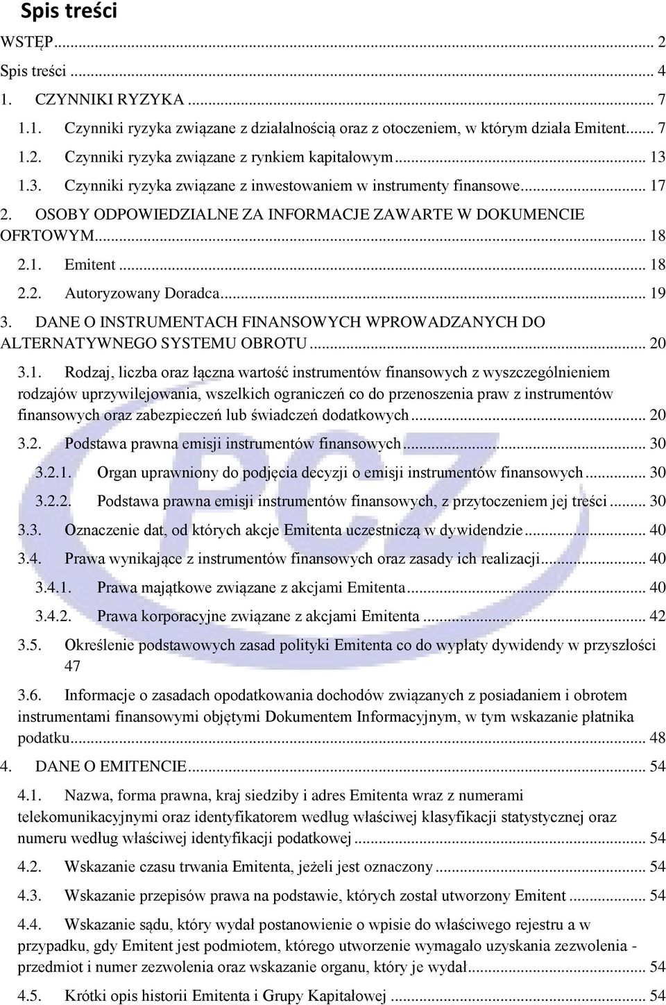 .. 19 3. DANE O INSTRUMENTACH FINANSOWYCH WPROWADZANYCH DO ALTERNATYWNEGO SYSTEMU OBROTU... 20 3.1. Rodzaj, liczba oraz łączna wartość instrumentów finansowych z wyszczególnieniem rodzajów