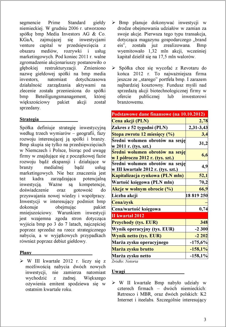 walne zgromadzenie akcjonariuszy postanowiło o głębokiej restrukturyzacji.