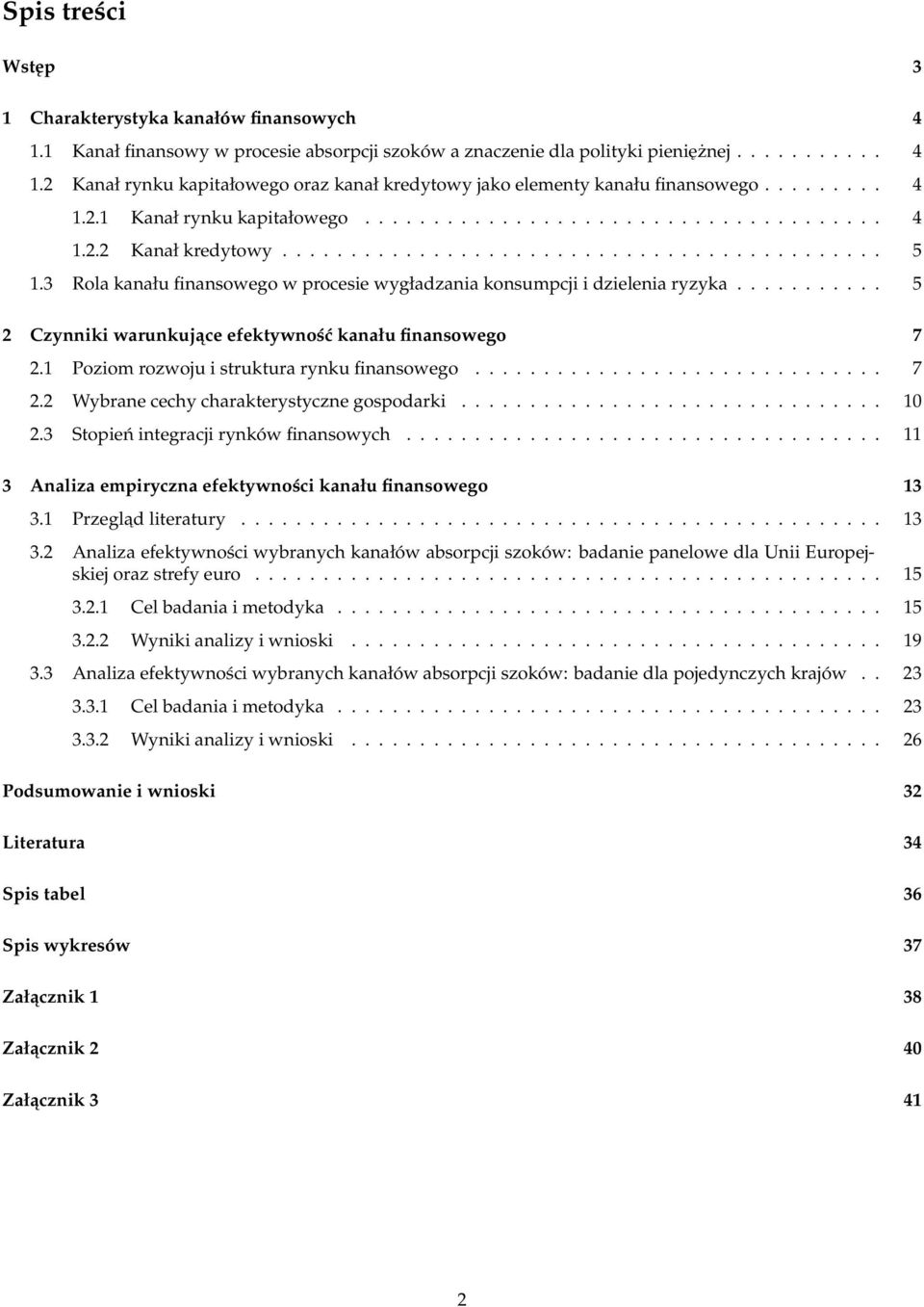 3 Rola kanału finansowego w procesie wygładzania konsumpcji i dzielenia ryzyka........... 5 2 Czynniki warunkujace efektywność kanału finansowego 7 2.1 Poziom rozwoju i struktura rynku finansowego.