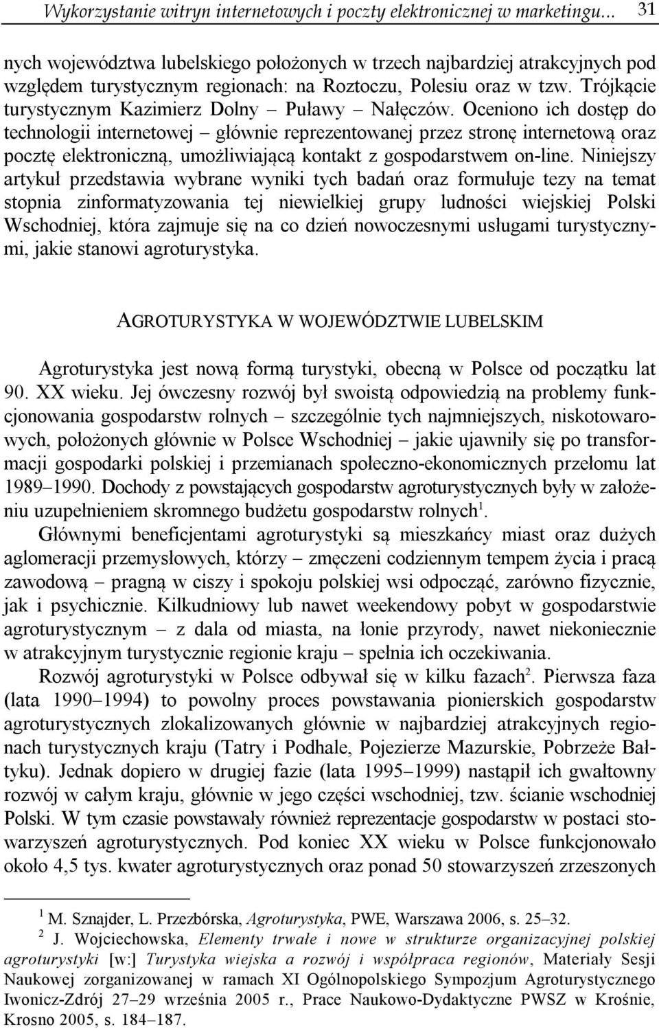 Trójkącie turystycznym Kazimierz Dolny Puławy Nałęczów.