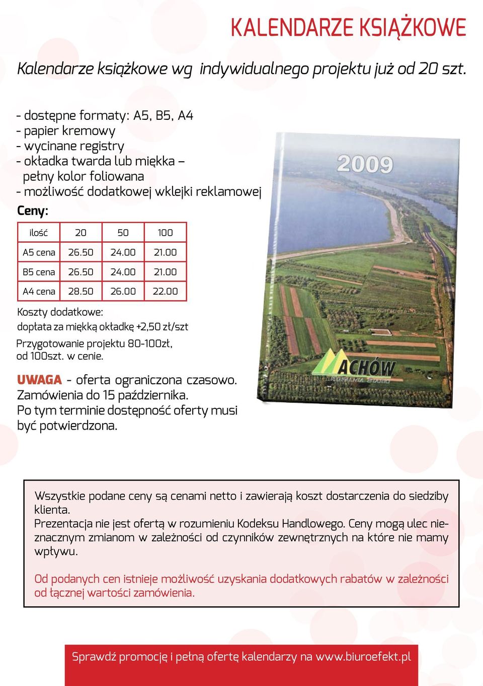 00 B5 cena 26.50 24.00 21.00 A4 cena 28.50 26.00 22.00 dopłata za miękką okładkę +2,50 zł/szt Przygotowanie projektu 80-100zł, od 100szt. w cenie. UWAGA - oferta ograniczona czasowo.