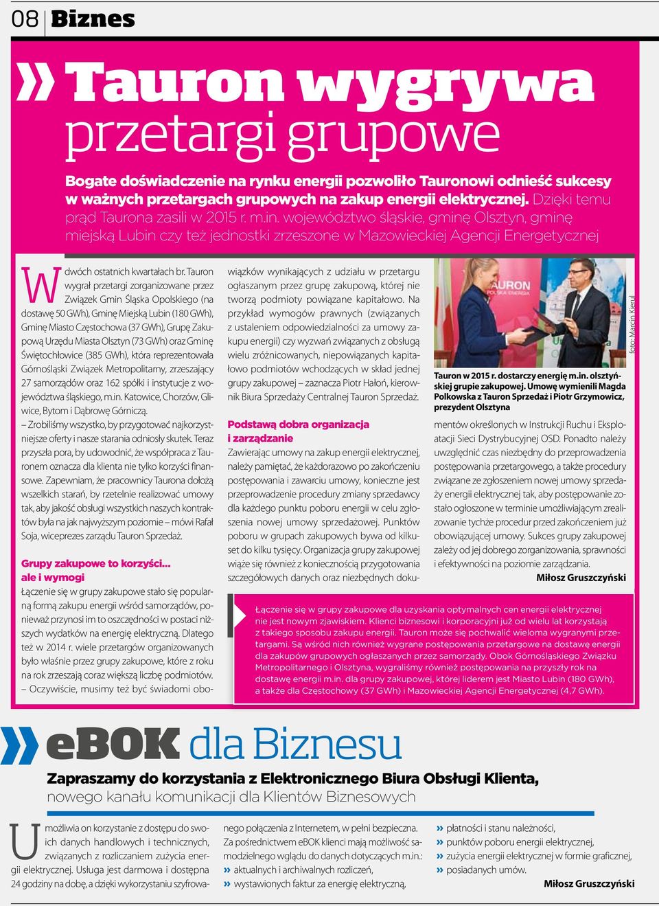 województwo śląskie, gminę Olsztyn, gminę miejską Lubin czy też jednostki zrzeszone w Mazowieckiej Agencji Energetycznej W dwóch ostatnich kwartałach br.