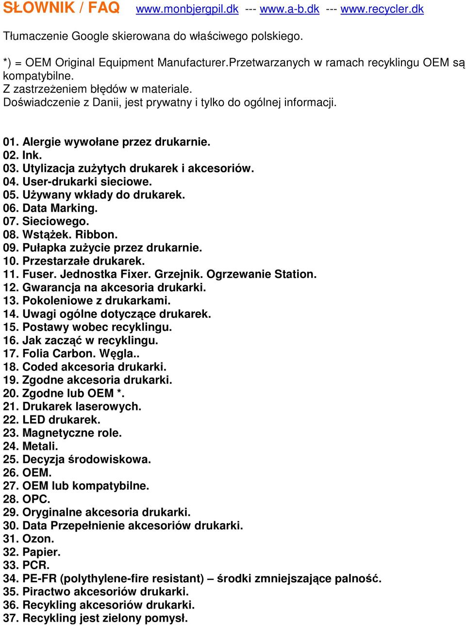 02. Ink. 03. Utylizacja zużytych drukarek i akcesoriów. 04. User-drukarki sieciowe. 05. Używany wkłady do drukarek. 06. Data Marking. 07. Sieciowego. 08. Wstążek. Ribbon. 09.