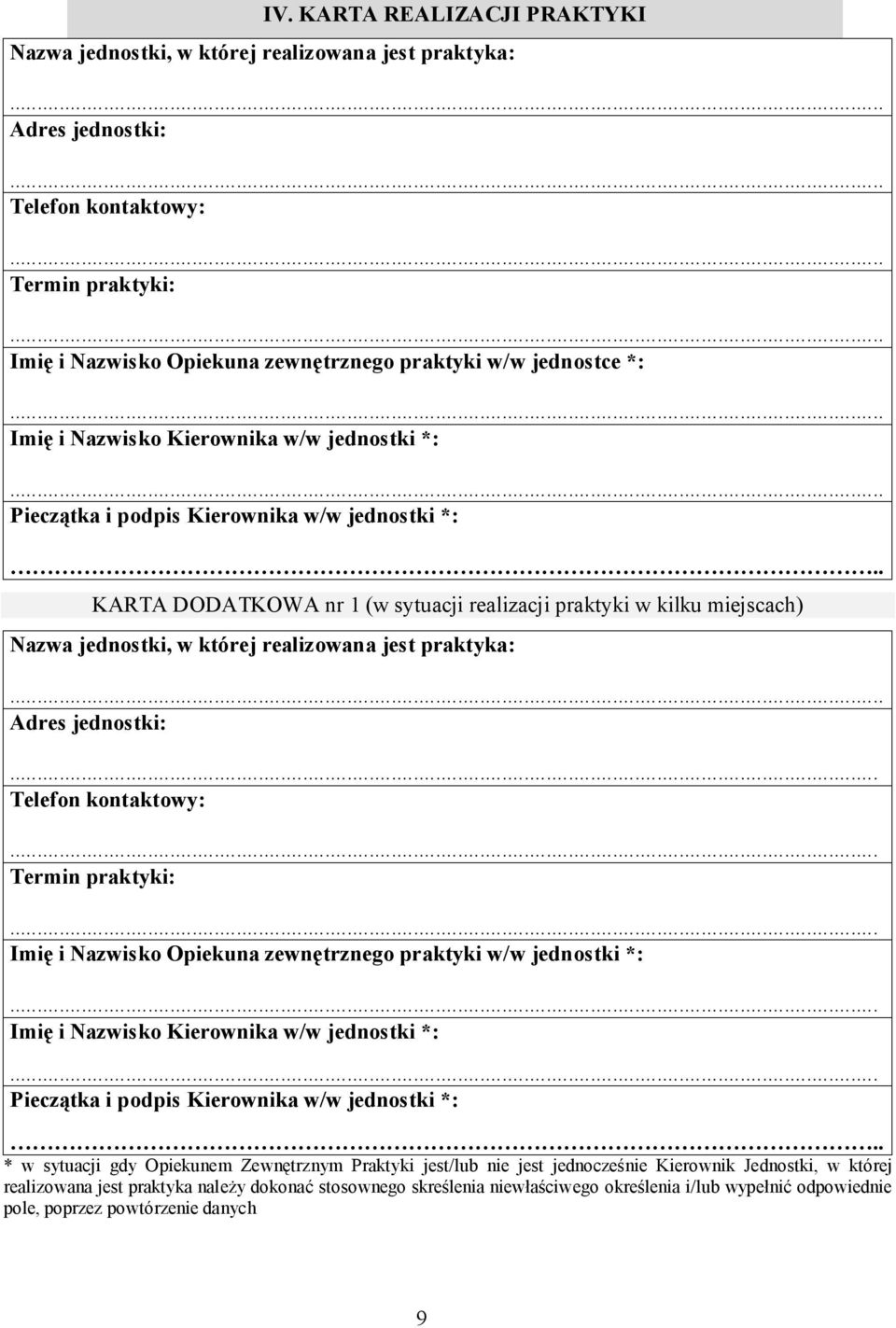 . KARTA DODATKOWA nr 1 (w sytuacji realizacji praktyki w kilku miejscach) Nazwa jednostki, w której realizowana jest praktyka:... Adres jednostki:... Telefon kontaktowy:... Termin praktyki:.