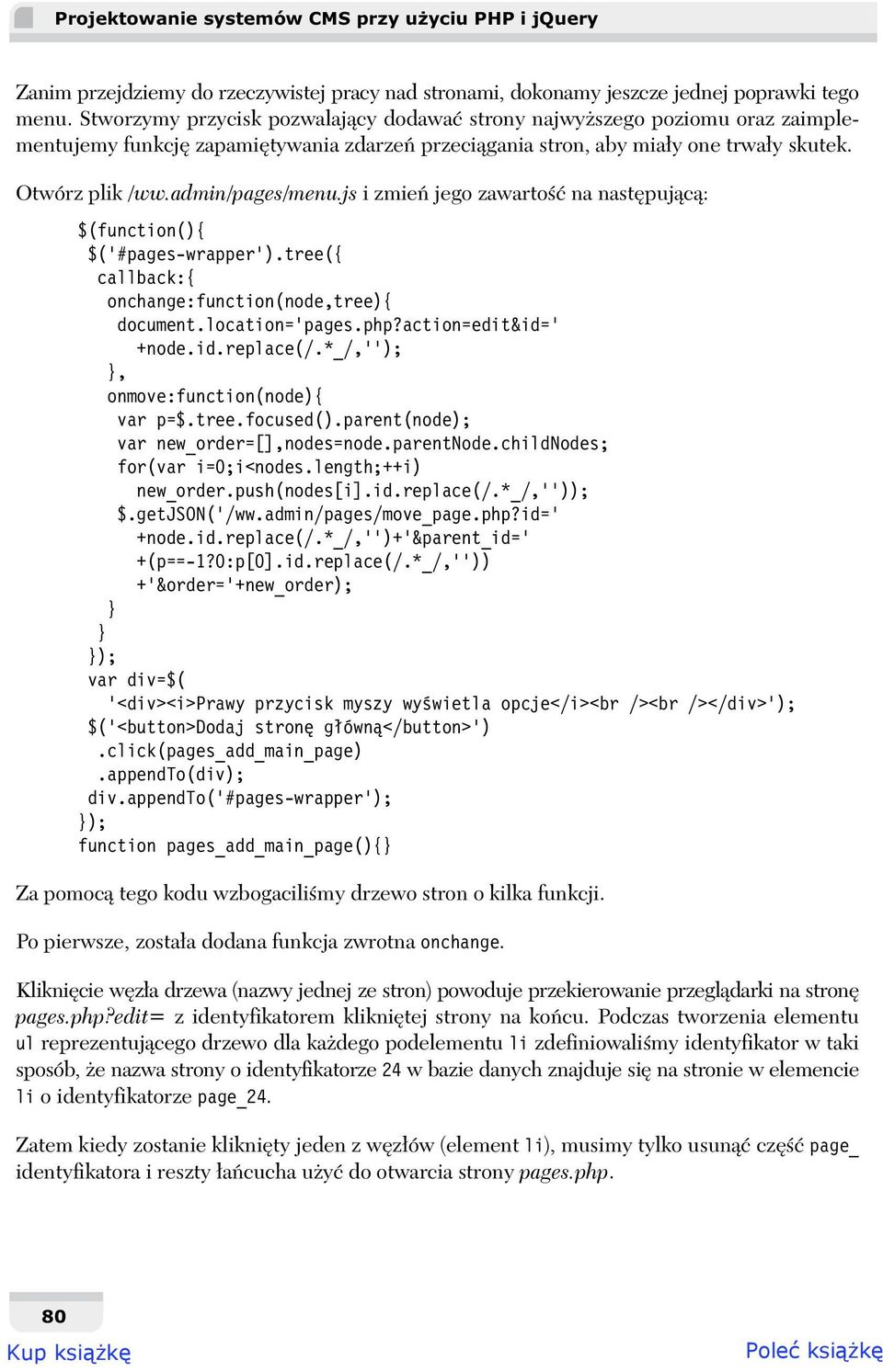 js i zmie jego zawarto na nast puj c : $(function(){ $('#pages-wrapper').tree({ callback:{ onchange:function(node,tree){ document.location='pages.php?action=edit&id=' +node.id.replace(/.