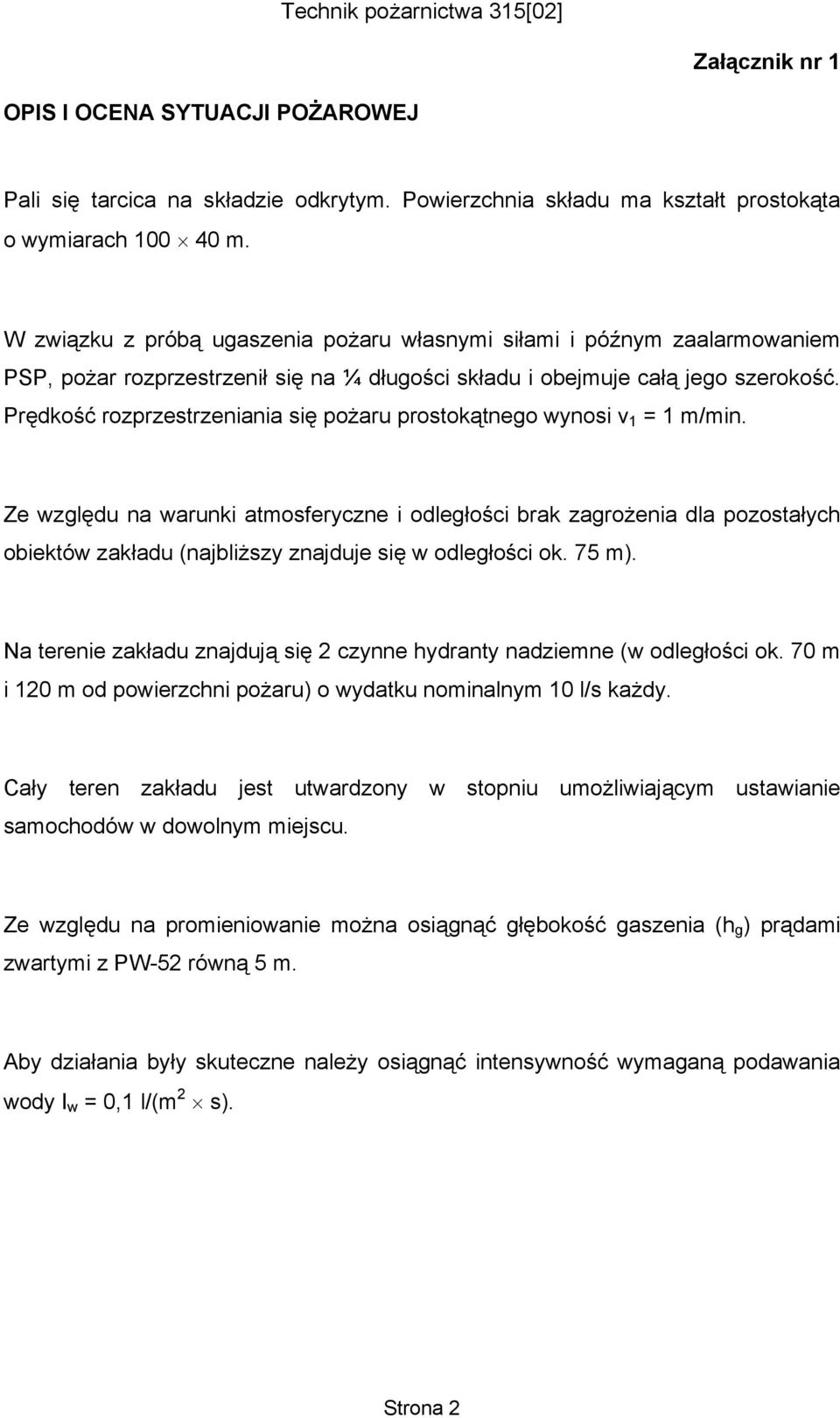 Prędkość rozprzestrzeniania się pożaru prostokątnego wynosi v 1 = 1 m/min.