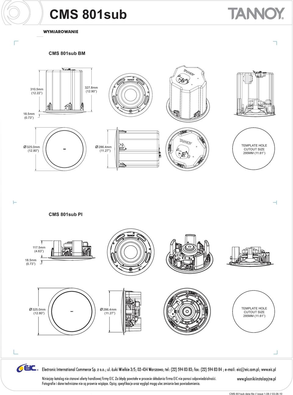 27 ) TEMPLATE HOLE CUTOUT SIZE 295MM (11.61 ) Tannoy North America Electronic International T: 00 1 (519) Commerce 745 1158 Sp. z o.o.; ul. E: Łuki inquiries@tannoyna.