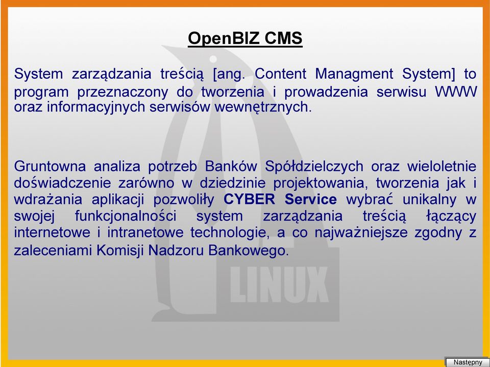 Gruntowna analiza potrzeb Banków Spółdzielczych oraz wieloletnie doświadczenie zarówno w dziedzinie projektowania, tworzenia jak i