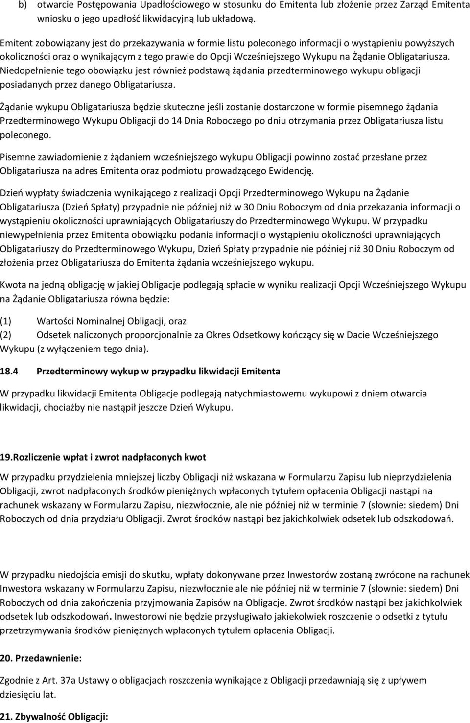 Obligatariusza. Niedopełnienie tego obowiązku jest również podstawą żądania przedterminowego wykupu obligacji posiadanych przez danego Obligatariusza.