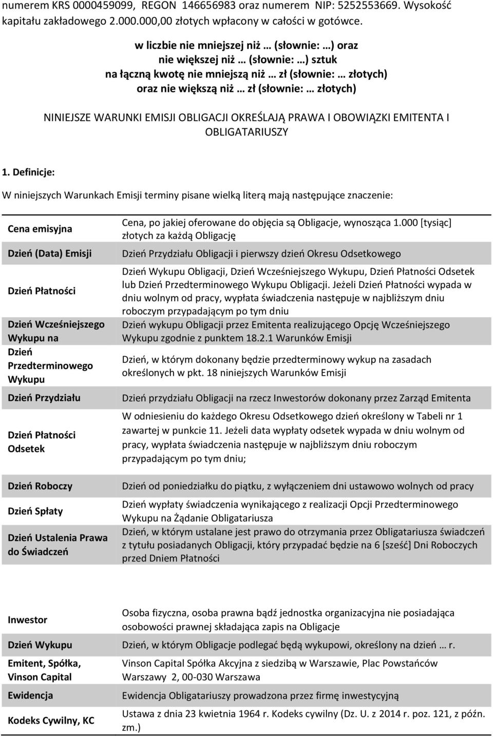 EMISJI OBLIGACJI OKREŚLAJĄ PRAWA I OBOWIĄZKI EMITENTA I OBLIGATARIUSZY 1.