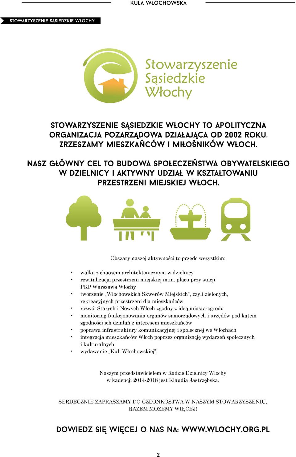 Obszary naszej aktywności to przede wszystkim: walka z chaosem architektonicznym w dzielnicy rewitalizacja przestrzeni miejskiej m.in.