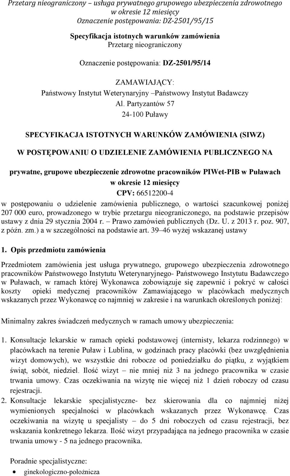 Puławach CPV: 66512200-4 w postępowaniu o udzielenie zamówienia publicznego, o wartości szacunkowej poniżej 207 000 euro, prowadzonego w trybie przetargu nieograniczonego, na podstawie przepisów