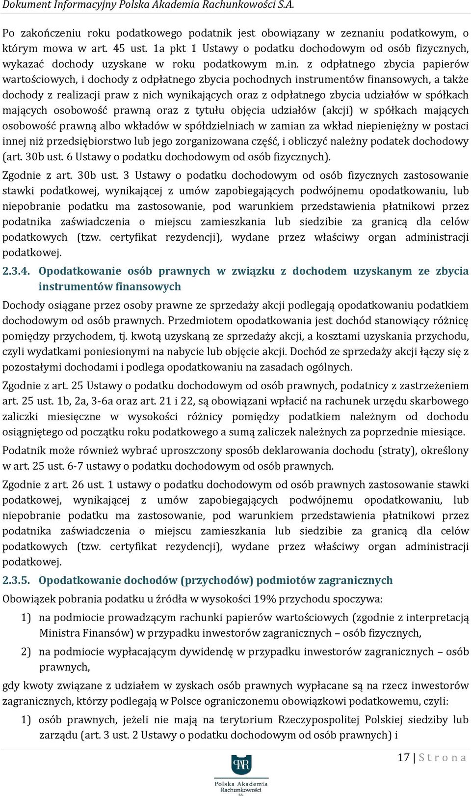 z odpłatnego zbycia papierów wartościowych, i dochody z odpłatnego zbycia pochodnych instrumentów finansowych, a także dochody z realizacji praw z nich wynikających oraz z odpłatnego zbycia udziałów