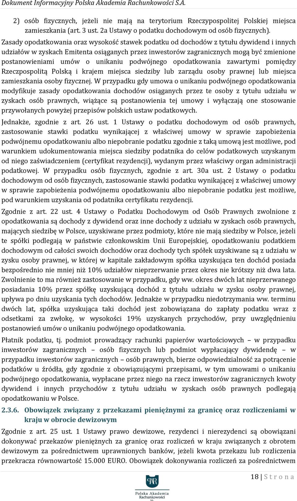 o unikaniu podwójnego opodatkowania zawartymi pomiędzy Rzeczpospolitą Polską i krajem miejsca siedziby lub zarządu osoby prawnej lub miejsca zamieszkania osoby fizycznej.