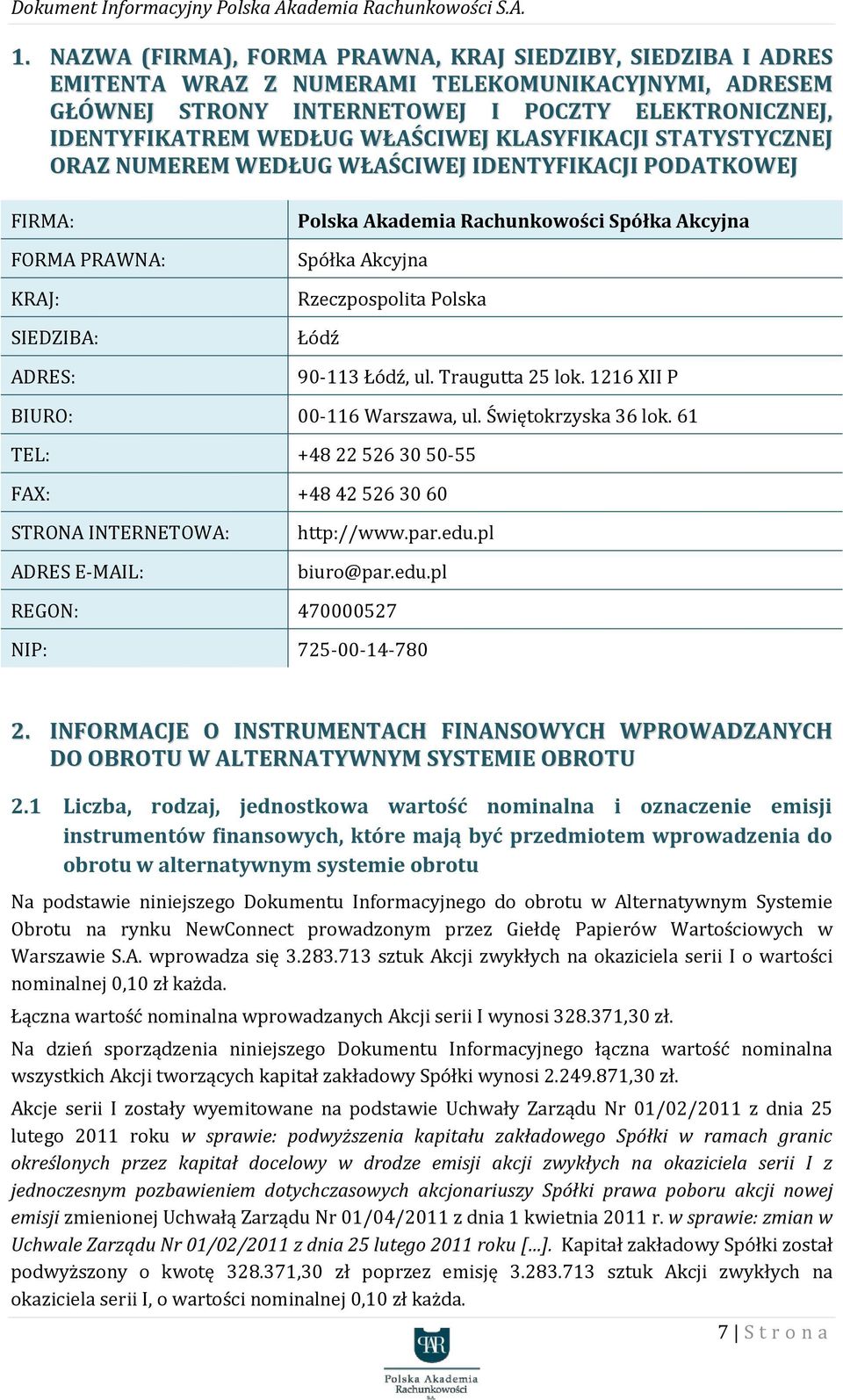 Rzeczpospolita Polska Łódź 90-113 Łódź, ul. Traugutta 25 lok. 1216 XII P BIURO: 00-116 Warszawa, ul. Świętokrzyska 36 lok.