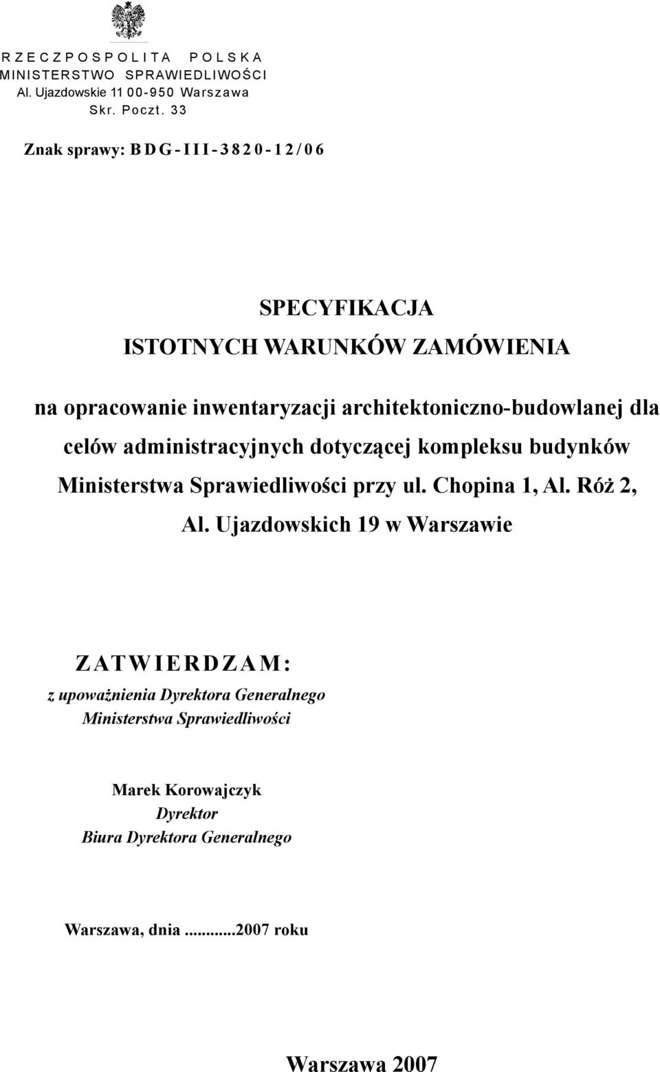 celów administracyjnych dotyczącej kompleksu budynków Ministerstwa Sprawiedliwości przy ul. Chopina 1, Al. Róż 2, Al.