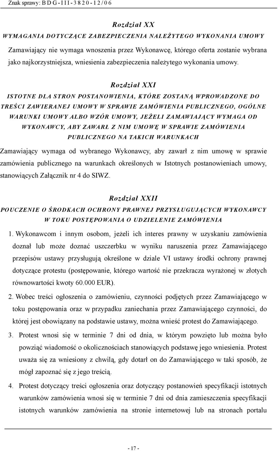 Rozdział XXI ISTOTNE DLA STRON POSTANOWIENIA, KTÓRE ZOSTANĄ WPROWADZONE DO TREŚCI ZAWIERANEJ UMOWY W SPRAWIE ZAMÓWIENIA PUBLICZNEGO, OGÓLNE WARUNKI UMOWY ALBO WZÓR UMOWY, JEŻELI ZAMAWIAJĄCY WYMAGA OD