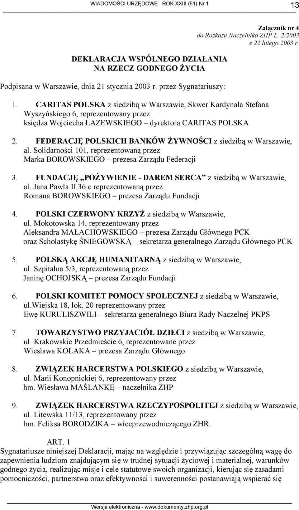 FEDERACJĘ POLSKICH BANKÓW ŻYWNOŚCI z siedzibą w Warszawie, al. Solidarności 101, reprezentowaną przez Marka BOROWSKIEGO prezesa Zarządu Federacji 3.