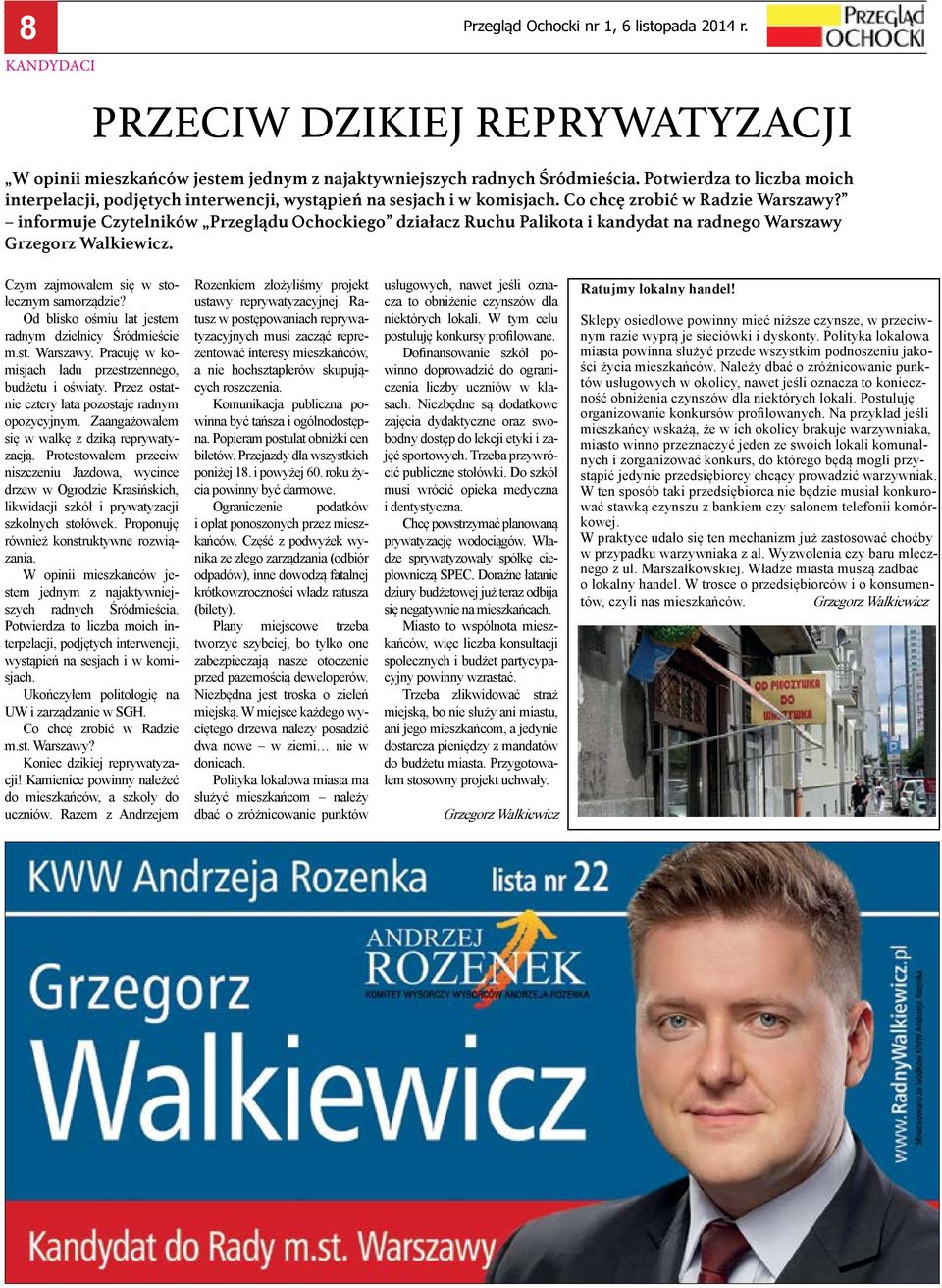 informuje Czytelników Przeglądu Ochockiego działacz Ruchu Palikota i kandydat na radnego Warszawy Grzegorz Walkiewicz. Czym zajmowałem się w stołecznym samorządzie?