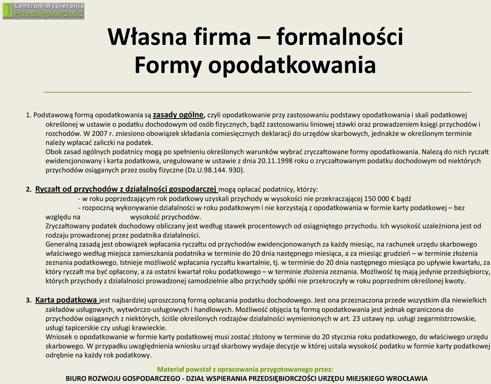 zastosowaniu liniowej stawki oraz prowadzeniem księgi przychodów i rozchodów. W 2007 r.