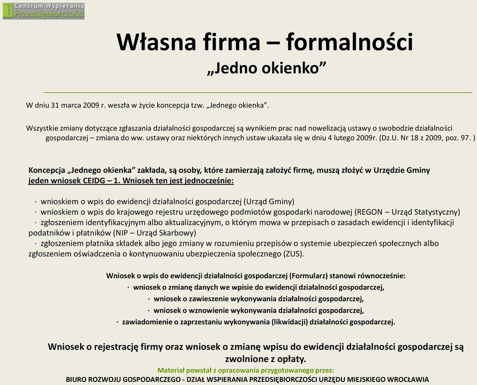 ustawy oraz niektórych innych ustaw ukazała się w dniu 4 lutego 2009r. (Dz.U. Nr 18 z 2009, poz. 97.