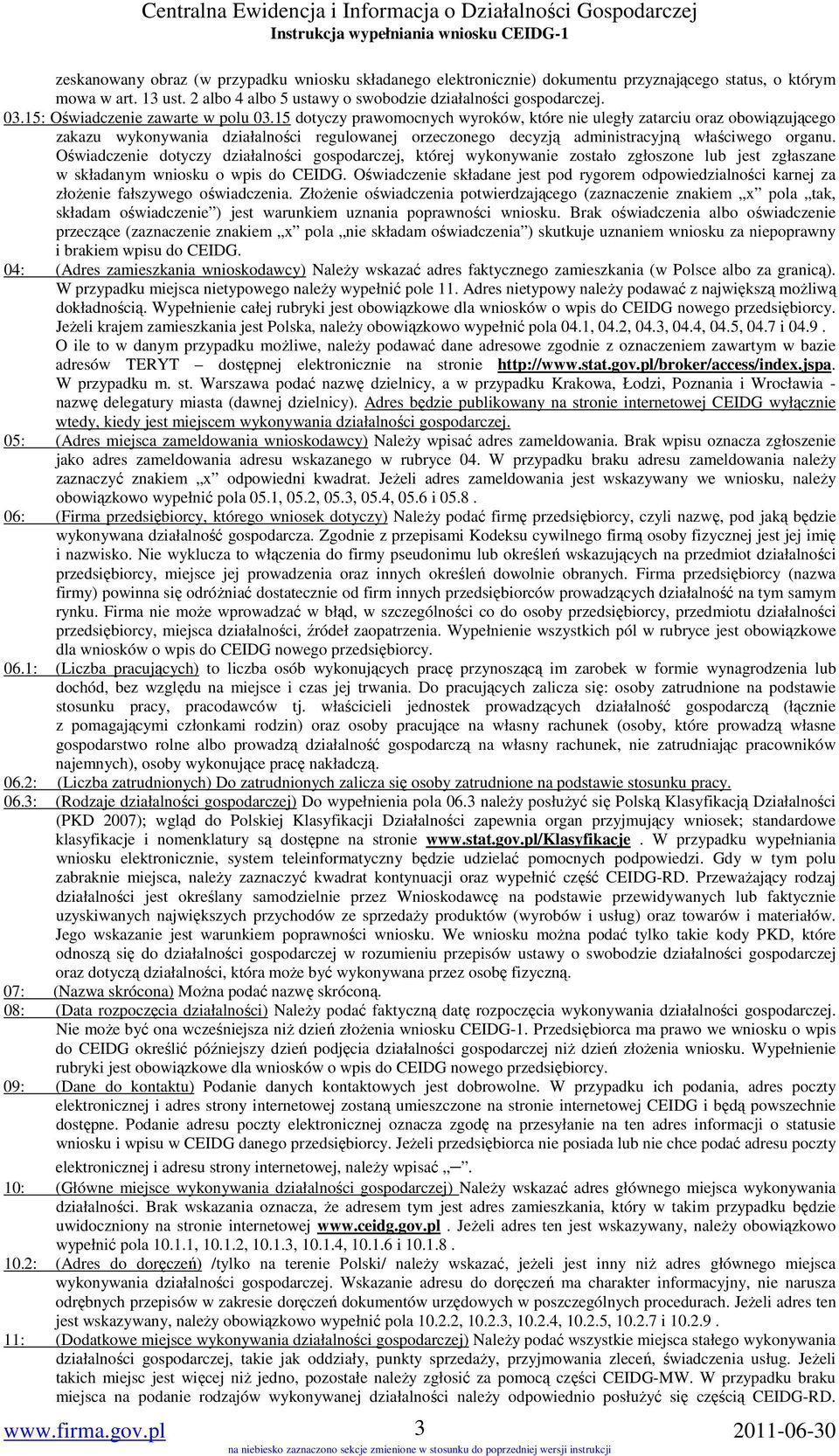 15 dotyczy prawomocnych wyroków, które nie uległy zatarciu oraz obowiązującego zakazu wykonywania działalności regulowanej orzeczonego decyzją administracyjną właściwego organu.