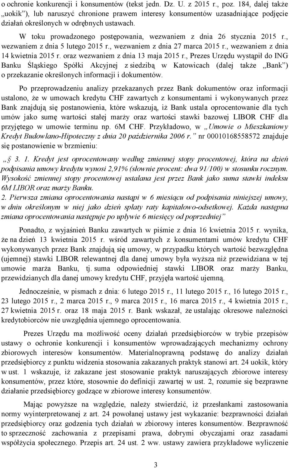 W toku prowadzonego postępowania, wezwaniem z dnia 26 stycznia 2015 r., wezwaniem z dnia 5 lutego 2015 r., wezwaniem z dnia 27 marca 2015 r., wezwaniem z dnia 14 kwietnia 2015 r.