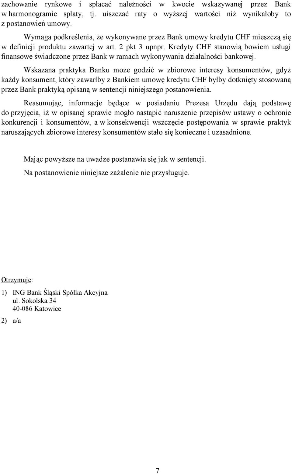 Kredyty CHF stanowią bowiem usługi finansowe świadczone przez Bank w ramach wykonywania działalności bankowej.