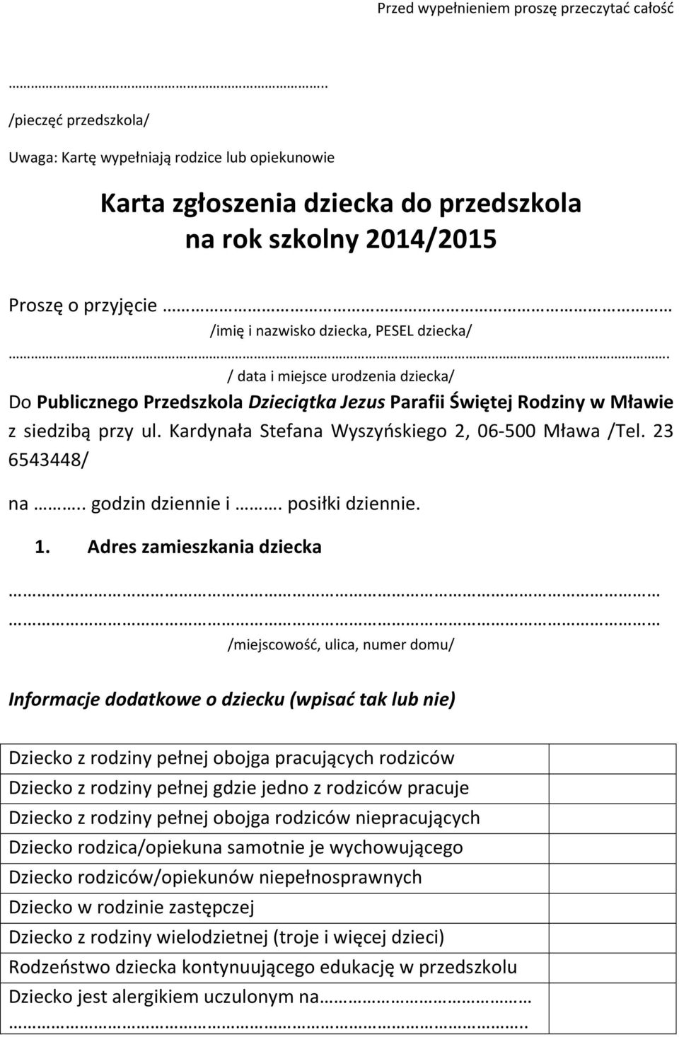 / data i miejsce urodzenia dziecka/ Do Publicznego Przedszkola Dzieciątka Jezus Parafii Świętej Rodziny w Mławie z siedzibą przy ul. Kardynała Stefana Wyszyńskiego 2, 06-500 Mława /Tel.