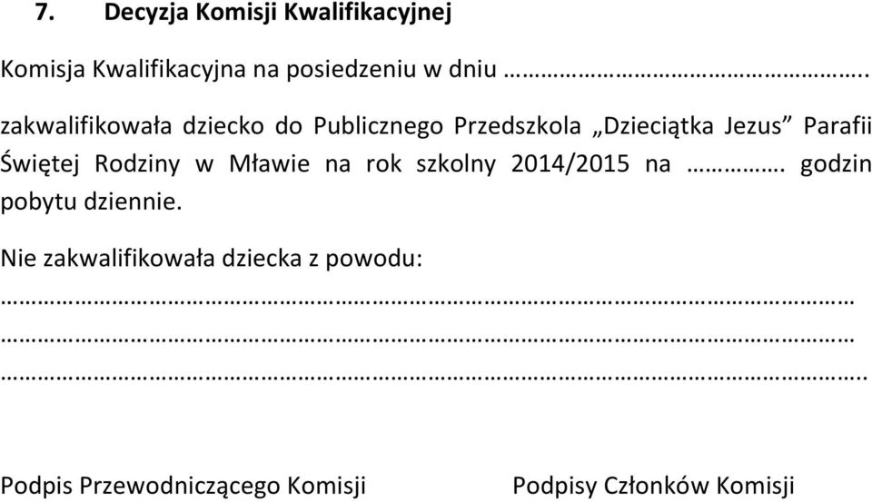 Świętej Rodziny w Mławie na rok szkolny 2014/2015 na. godzin pobytu dziennie.