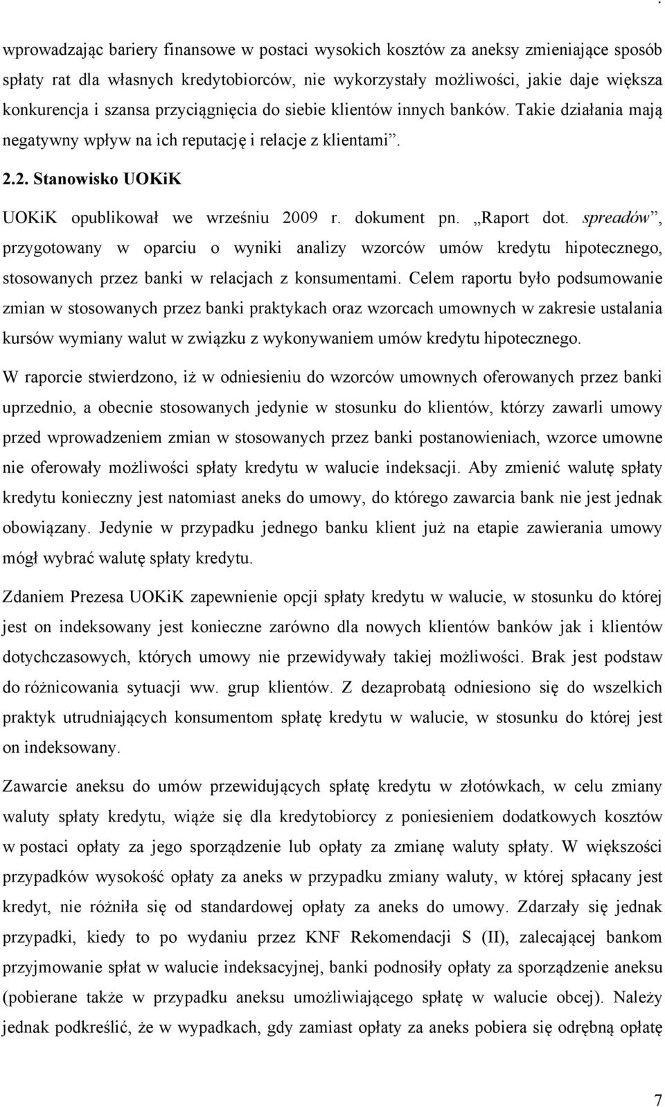 Raport dot. spreadów, przygotowany w oparciu o wyniki analizy wzorców umów kredytu hipotecznego, stosowanych przez banki w relacjach z konsumentami.