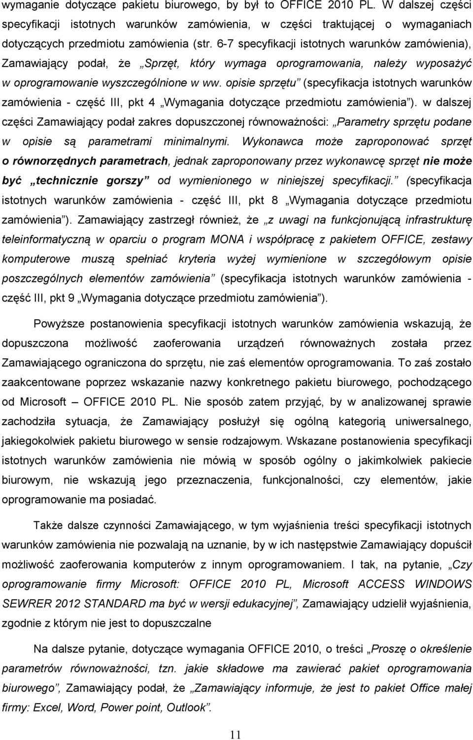 opisie sprzętu (specyfikacja istotnych warunków zamówienia - część III, pkt 4 Wymagania dotyczące przedmiotu zamówienia ).