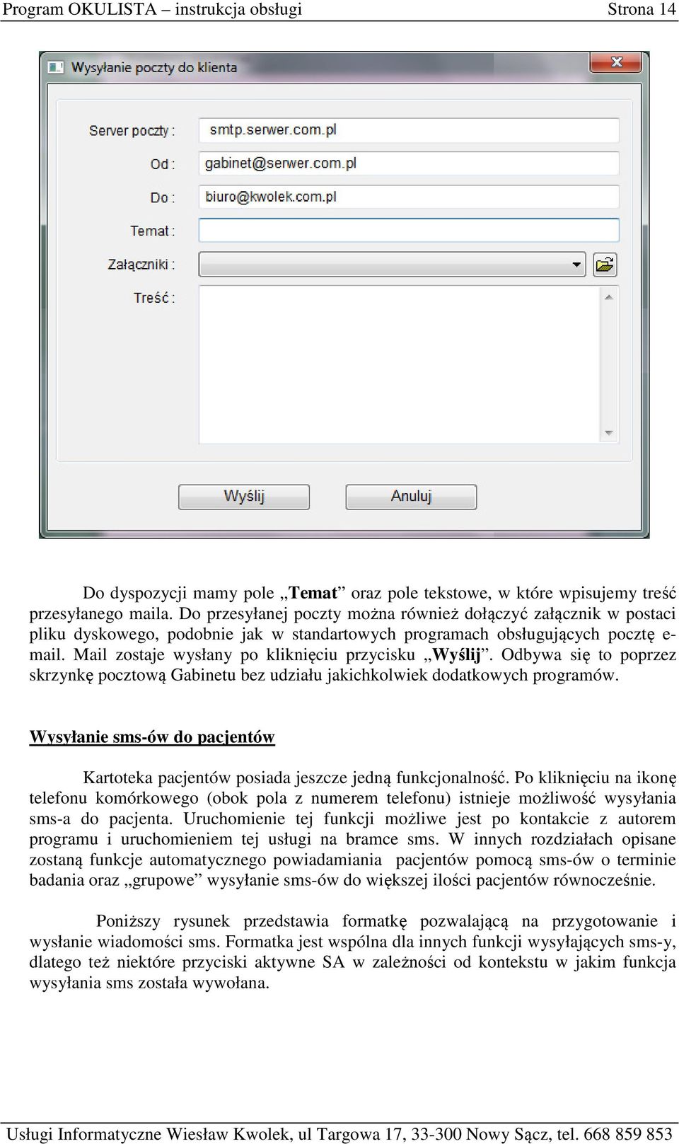 Mail zostaje wysłany po kliknięciu przycisku Wyślij. Odbywa się to poprzez skrzynkę pocztową Gabinetu bez udziału jakichkolwiek dodatkowych programów.