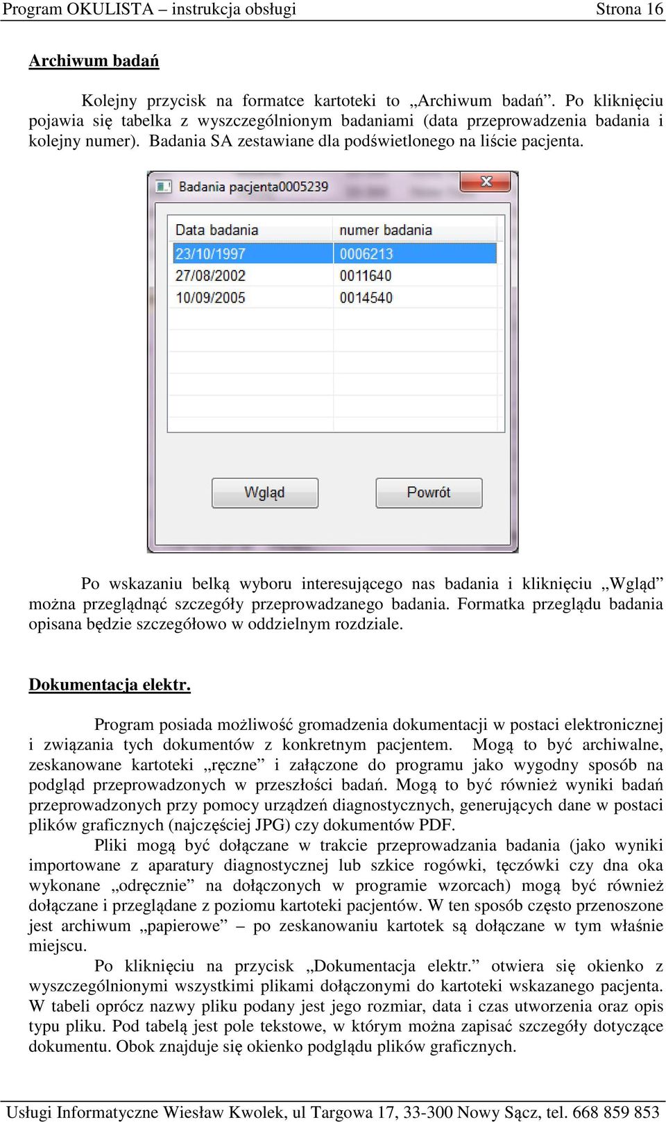 Po wskazaniu belką wyboru interesującego nas badania i kliknięciu Wgląd można przeglądnąć szczegóły przeprowadzanego badania.