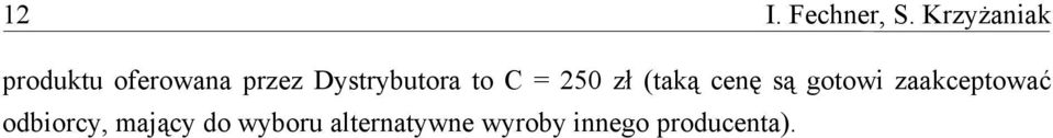 Dystrybutora to C = 250 zł (taką cenę są