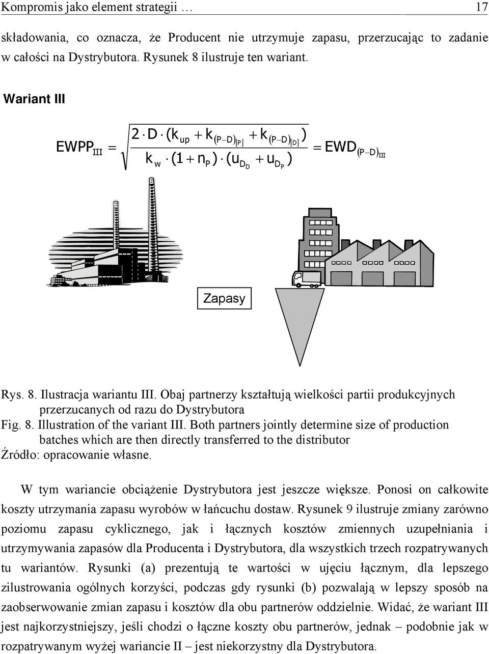 Obaj partnerzy kształtują wielkości partii produkcyjnych przerzucanych od razu do Dystrybutora Fig. 8. Illustration of the variant III.