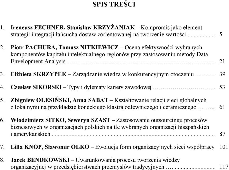 Elżbieta SKRZYPEK Zarządzanie wiedzą w konkurencyjnym otoczeniu... 39 4. Czesław SIKORSKI Typy i dylematy kariery zawodowej.. 53 5.