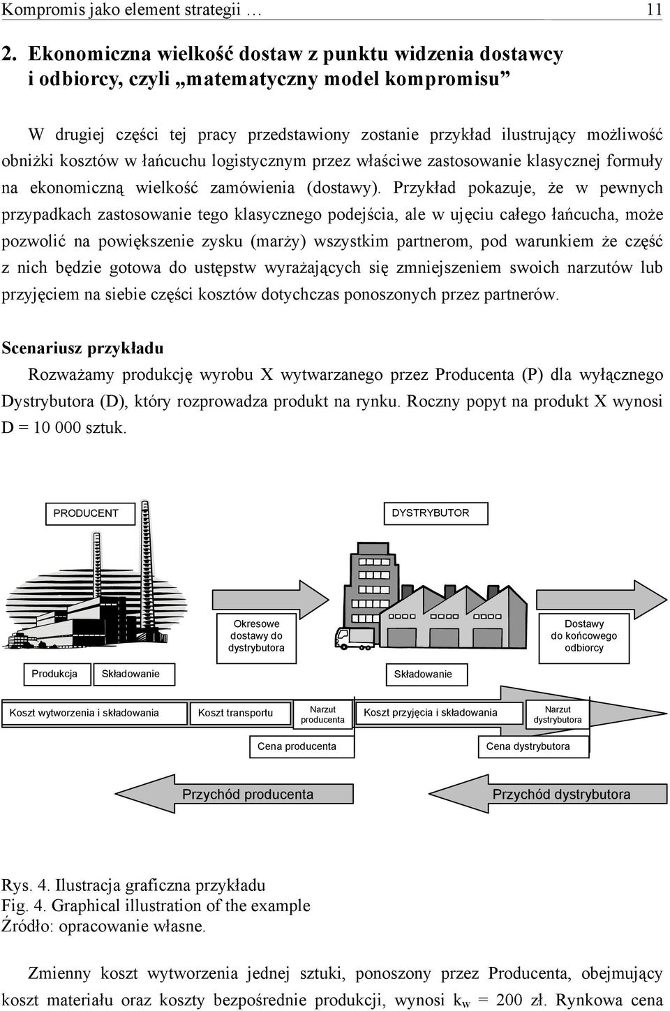 w łańcuchu logistycznym przez właściwe zastosowanie klasycznej formuły na ekonomiczną wielkość zamówienia (dostawy).