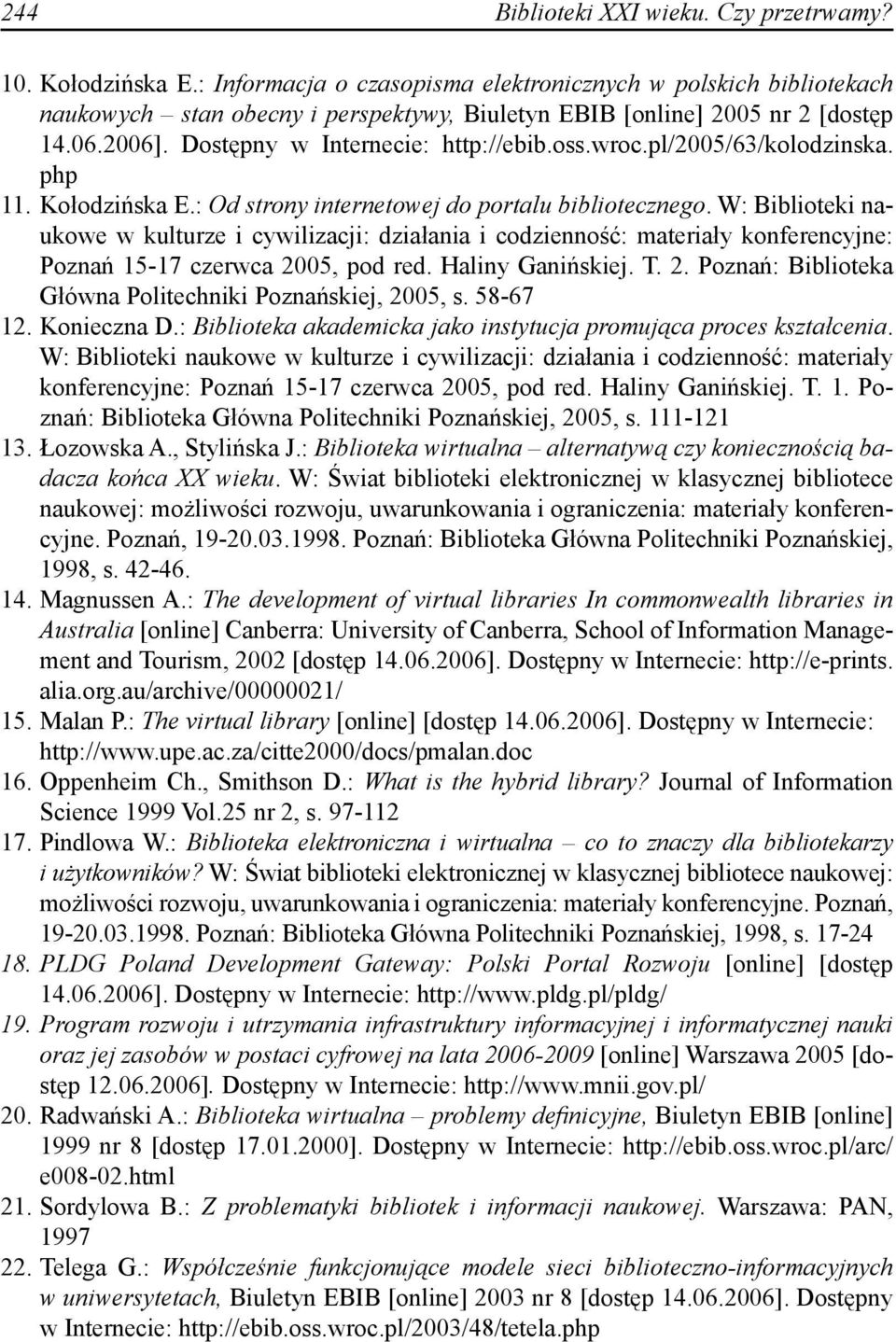 wroc.pl/2005/63/kolodzinska. php 11. Kołodzińska E.: Od strony internetowej do portalu bibliotecznego.