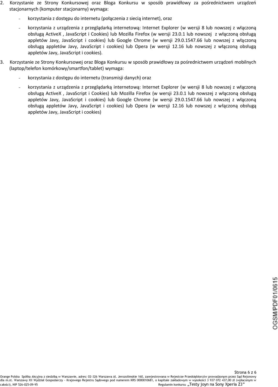 23.0.1 lub nowszej z włączoną obsługą appletów Javy, JavaScript i cookies) lub Google Chrome (w wersji 29.0.1547.